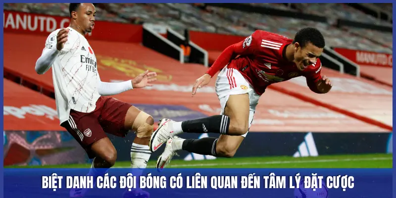 Biệt Danh Các Đội Bóng: Giải Mã "Pháo Thủ", "Quỷ Đỏ", "Bà Đầm Già" 3 BIỆT DANH CÁC ĐỘI BÓNG CÓ LIÊN QUAN ĐẾN TÂM LÝ ĐẶT CƯỢC